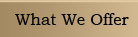 What We Offer